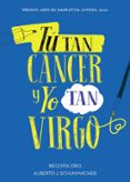 tu tan cancer y yo tan virgo-begoña oro-alberto j. schuhmacher-9788417460433 tu tan cancer y yo tan virgo-begoña oro-alberto j. schuhmacher-9788417460433