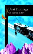 un tranvia en sp (premio nacional narrativa 2002)-unai elorriaga-9788420466033 un tranvia en sp (premio nacional narrativa 2002)-unai elorriaga-9788420466033