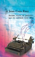 muchas veces me pediste que te contara esos años-juan cruz-9788420473833 muchas veces me pediste que te contara esos años-juan cruz-9788420473833