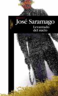 levantado del suelo-jose saramago-9788420484433 levantado del suelo-jose saramago-9788420484433