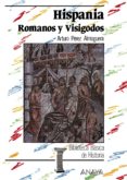 hispania: romanos y visigodos-arturo perez-9788420740133 hispania: romanos y visigodos-arturo perez-9788420740133