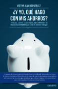 (pe) ¿y yo qué hago con mis ahorros?-victor alvargonzalez-9788423419333 (pe) ¿y yo qué hago con mis ahorros?-victor alvargonzalez-9788423419333