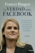 Los mejores ebooks descargados LA VERDAD SOBRE FACEBOOK MOBI iBook ePub de FRANCES HAUGEN 9788423436033 en español
