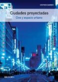 ciudades proyectadas: cine y espacio urbano-stephen barber-9788425221033 ciudades proyectadas: cine y espacio urbano-stephen barber-9788425221033