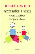 aprender a vivir con niños-rebeca wild-9788425425233 aprender a vivir con niños-rebeca wild-9788425425233