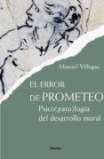 el error de prometeo: psicopatologia del desarrollo moral-manuel villegas-9788425427633 el error de prometeo: psicopatologia del desarrollo moral-manuel villegas-9788425427633