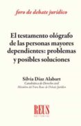 el testamento alógrafo de la personas mayores dependientes: problemas y posibles soluciones-silvia diaz alabart-9788429020533 el testamento alógrafo de la personas mayores dependientes: problemas y posibles soluciones-silvia diaz alabart-9788429020533
