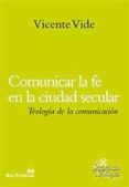 comunicar la fe en la ciudad secular-vicente vide rodriguez-9788429320633 comunicar la fe en la ciudad secular-vicente vide rodriguez-9788429320633