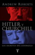 hitler y churchill: los secretos del liderazgo-andrew roberts-9788430605033 hitler y churchill: los secretos del liderazgo-andrew roberts-9788430605033