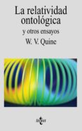 la relatividad ontologica y otros ensayos-willard van orman quine-9788430905133 la relatividad ontologica y otros ensayos-willard van orman quine-9788430905133