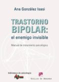 trastorno bipolar. el enemigo invisible: manual de tratamiento ps icologico-ana gonzalez isasi-9788433024633 trastorno bipolar. el enemigo invisible: manual de tratamiento ps icologico-ana gonzalez isasi-9788433024633