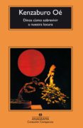 dinos como sobrevivir a nuestra locura (3ª ed.)-kenzaburo oe-9788433967633 dinos como sobrevivir a nuestra locura (3ª ed.)-kenzaburo oe-9788433967633