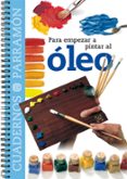 para empezar a pintar al oleo (cuadernos parramon)-9788434222533 para empezar a pintar al oleo (cuadernos parramon)-9788434222533