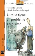 aurelio tiene un problema gordisimo-fernando lalana-9788434841833 aurelio tiene un problema gordisimo-fernando lalana-9788434841833