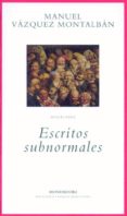 escritos subnormales-manuel vazquez montalban-9788439705833 escritos subnormales-manuel vazquez montalban-9788439705833