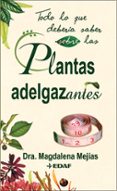 todo lo que deberia saber sobre las plantas adelgazantes-magdalena mejias-9788441420533 todo lo que deberia saber sobre las plantas adelgazantes-magdalena mejias-9788441420533
