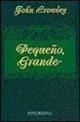 pequeño, grande-john crowley-9788445070833 pequeño, grande-john crowley-9788445070833