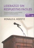 liderazgo sin respuestas faciles: propuestas para un nuevo dialog o social en tiempos dificiles-ronald a. heifetz-jorge piatigorsky-9788449304033 liderazgo sin respuestas faciles: propuestas para un nuevo dialog o social en tiempos dificiles-ronald a. heifetz-jorge piatigorsky-9788449304033