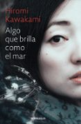 algo que brilla como el mar-hiromi kawakami-9788466338233 algo que brilla como el mar-hiromi kawakami-9788466338233
