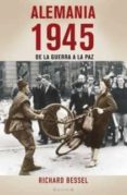 alemania 1945: de la guerra a la paz-richard bessel-9788466639033 alemania 1945: de la guerra a la paz-richard bessel-9788466639033