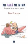 mi papa me mima-patxi irurzun-9788466653633 mi papa me mima-patxi irurzun-9788466653633