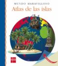 atlas de las islas (mundo maravilloso)-9788467574333 atlas de las islas (mundo maravilloso)-9788467574333