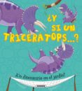 ¿y si un triceratops?-9788467733433 ¿y si un triceratops?-9788467733433
