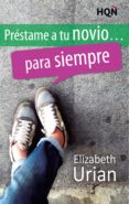 préstame a tu novio... para siempre (ebook)-elizabeth urian-9788468766133 préstame a tu novio... para siempre (ebook)-elizabeth urian-9788468766133