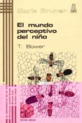 el mundo perceptivo del niño (3ª ed.)-tom bower-9788471121233 el mundo perceptivo del niño (3ª ed.)-tom bower-9788471121233