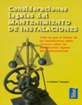 consideraciones legales del mantenimiento de instalaciones: todo lo que el titular de las instalaciones debe conocer sobre las obligaciones legales de mantenimiento-9788473603133 consideraciones legales del mantenimiento de instalaciones: todo lo que el titular de las instalaciones debe conocer sobre las obligaciones legales de mantenimiento-9788473603133
