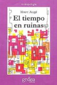 el tiempo en ruinas-marc auge-9788474329933 el tiempo en ruinas-marc auge-9788474329933