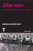 ellas solas: un mundo sin hombres tras la gran guerra-virginia nicholson-9788475068633 ellas solas: un mundo sin hombres tras la gran guerra-virginia nicholson-9788475068633