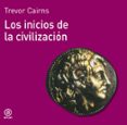 los inicios de la civilizacion-trevor cairns-9788476005033 los inicios de la civilizacion-trevor cairns-9788476005033