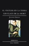 el viatger en la terra; les claus de la mort-julien green-9788476600733 el viatger en la terra; les claus de la mort-julien green-9788476600733