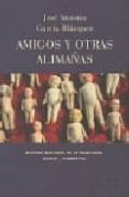 amigos y otras alimañas-jose antonio garcia blazquez-9788476718933 amigos y otras alimañas-jose antonio garcia blazquez-9788476718933