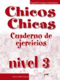 chicos chicas 3. cuaderno de ejercicios-nuria salido garcia-9788477117933 chicos chicas 3. cuaderno de ejercicios-nuria salido garcia-9788477117933