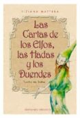 las cartas de los elfos, las hadas y los duendes: los 55 dones de l mundo de luz (incluye juego de cartas)-tiziana mattera-9788477206033 las cartas de los elfos, las hadas y los duendes: los 55 dones de l mundo de luz (incluye juego de cartas)-tiziana mattera-9788477206033