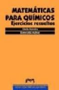 matematicas para quimicos: ejercicios resueltos-chelo ferreira-esmeralda mainar-9788477335733 matematicas para quimicos: ejercicios resueltos-chelo ferreira-esmeralda mainar-9788477335733