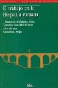 el trabajo en la hispania romana-cristobal gonzalez roman-francisco rodriguez neila-9788477370833 el trabajo en la hispania romana-cristobal gonzalez roman-francisco rodriguez neila-9788477370833