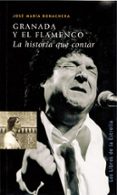 granada y el flamenco: la historia que contar-jose maria bonachera garcia-9788478075133 granada y el flamenco: la historia que contar-jose maria bonachera garcia-9788478075133