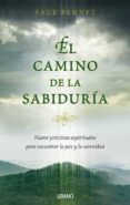 el camino de la sabiduria: nueve practicas espirituales para enco ntrar la paz y la serenidad-sage bennet-9788479536633 el camino de la sabiduria: nueve practicas espirituales para enco ntrar la paz y la serenidad-sage bennet-9788479536633
