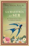 la maestría del ser-miguel ruiz jr.-9788479539733 la maestría del ser-miguel ruiz jr.-9788479539733