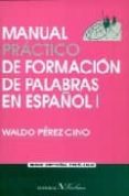 manual practico de formacion de palabras en español i-waldo perez cino-9788479621933 manual practico de formacion de palabras en español i-waldo perez cino-9788479621933