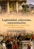 legitimidad, soberanias, representacion: independencias y nacione s en iberoamerica-9788480217033 legitimidad, soberanias, representacion: independencias y nacione s en iberoamerica-9788480217033