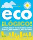 (pe) eco¡logico!: ¡unete al debate medioambiental!: cifras y letras pros y contras, para decidirte-joanna yarrow-9788480768733 (pe) eco¡logico!: ¡unete al debate medioambiental!: cifras y letras pros y contras, para decidirte-joanna yarrow-9788480768733