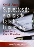 supuestos de analisis de estados financieros: ejercicios y casos resueltos-oriol amat i salas-9788480886833 supuestos de analisis de estados financieros: ejercicios y casos resueltos-oriol amat i salas-9788480886833