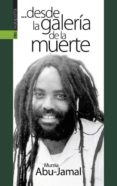 desde la galeria de la muerte-abu-jamal mumia-9788481360233 desde la galeria de la muerte-abu-jamal mumia-9788481360233