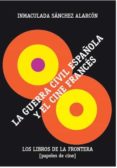 la guerra civil española y el cine frances-inmaculada sanchez alarcon-9788482550633 la guerra civil española y el cine frances-inmaculada sanchez alarcon-9788482550633