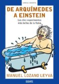 de arquimedes a einstein: los diez experimentos mas bellos de la fisica-manuel lozano leyva-9788483066133 de arquimedes a einstein: los diez experimentos mas bellos de la fisica-manuel lozano leyva-9788483066133