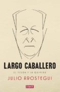 francisco largo caballero. una biografia-julio arostegui-9788483069233 francisco largo caballero. una biografia-julio arostegui-9788483069233